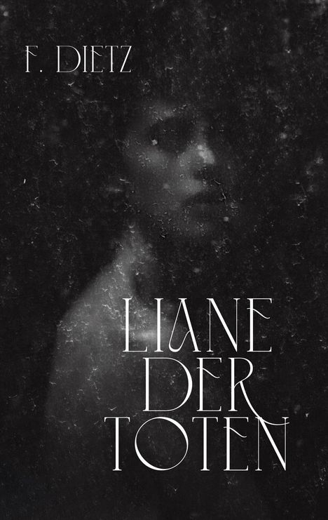 Text: "F. Dietz", "Liane der Toten". Dunkle, verschwommene Darstellung eines Gesichts.