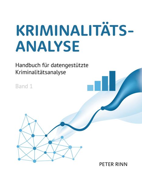 "Kriminalitätsanalyse: Handbuch für datengestützte Kriminalitätsanalyse, Band 1, Peter Rinn." Graphen und Netzwerke.