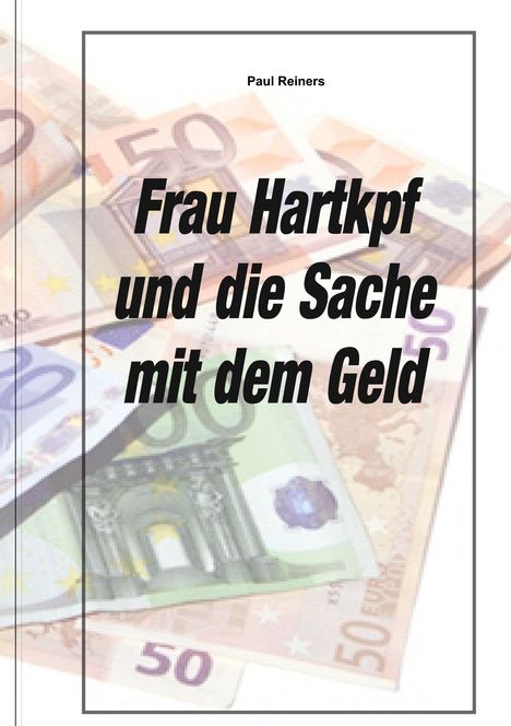„Frau Hartkopf und die Sache mit dem Geld“ von Paul Reiners, Euro-Scheine sichtbar.