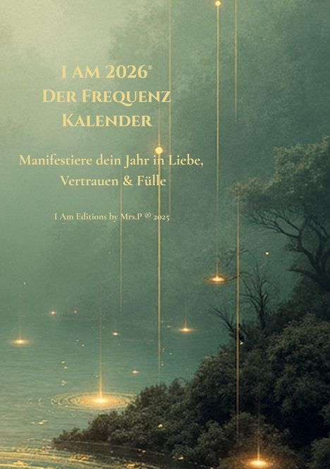 "I AM 2026 Der Frequenz Kalender. Manifestiere dein Jahr in Liebe, Vertrauen & Fülle." Wald bei Nacht, Lichtstrahlen im Wasser.