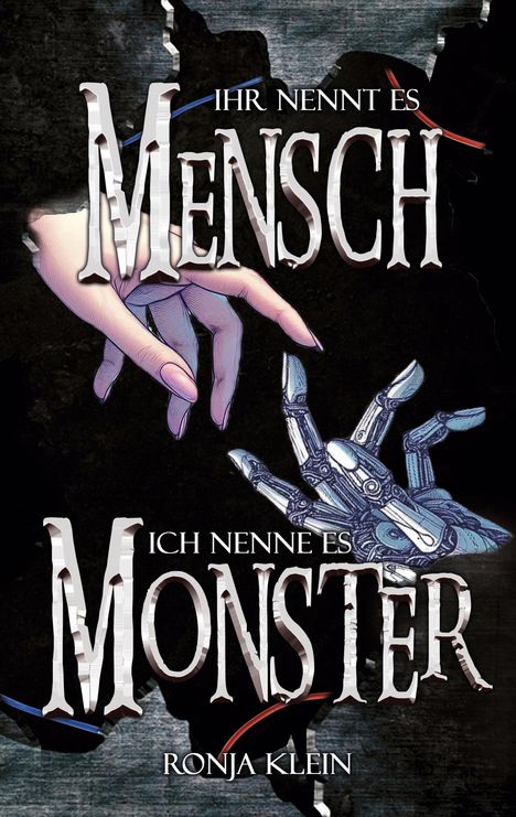 Text: „Ihr nennt es Mensch, ich nenne es Monster.“ Zwei Hände, menschlich und mechanisch, berühren sich.