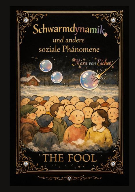 "Schwarmdynamik und andere soziale Phänomene. Mara von Eichen. The Fool." Illustration von Menschenmenge und Seifenblasen.