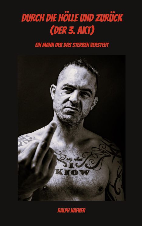 Ralph Hafner: Durch die Hölle und zurück (Der 3. Akt), Buch