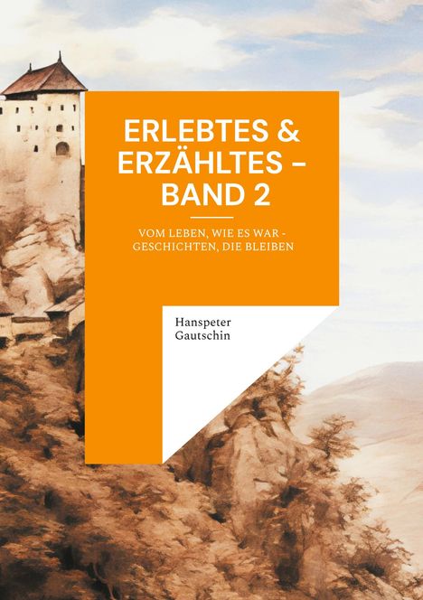 Hanspeter Gautschin: Erlebtes & Erzähltes - Band 2, Buch