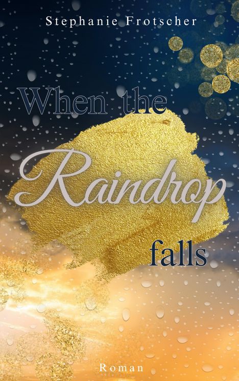 Stephanie Frotscher: When the Raindrop falls, Buch