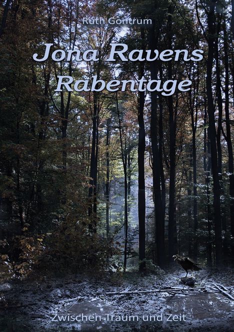 „Jona Ravens Rabentage“ über Waldszene mit Raben. Text: „Zwischen Traum und Zeit“. 