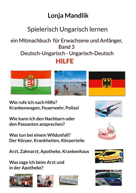 Lonja Mandlik: Spielerisch Ungarisch lernen, Band 3, HILFE. Ungarische und deutsche Flaggen; Strand, Feuerwehrwagen, Rettungswagen.