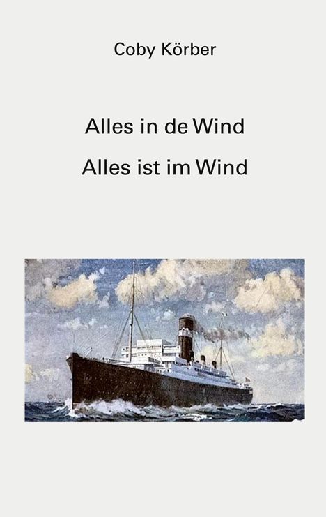 Text: "Coby Körber, Alles in de Wind, Alles ist im Wind". Unter dem Text eine Illustration eines Dampfschiffs auf bewegtem Meer.
