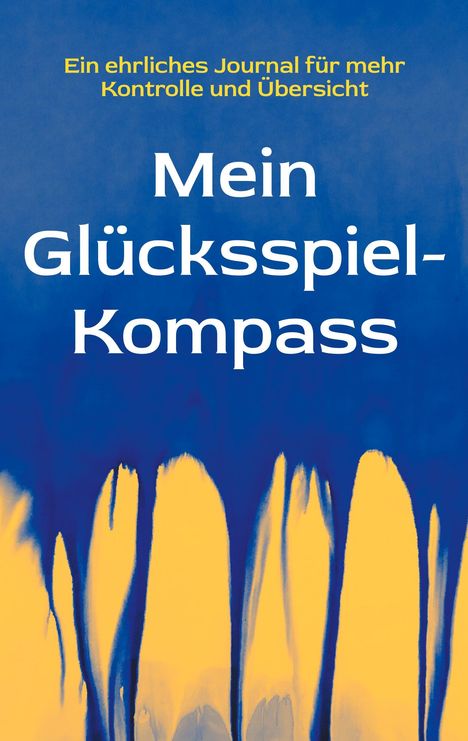 Gelber Text: "Ein ehrliches Journal für mehr Kontrolle und Übersicht" auf blauem Hintergrund. Unten gelbe Pinselstriche.