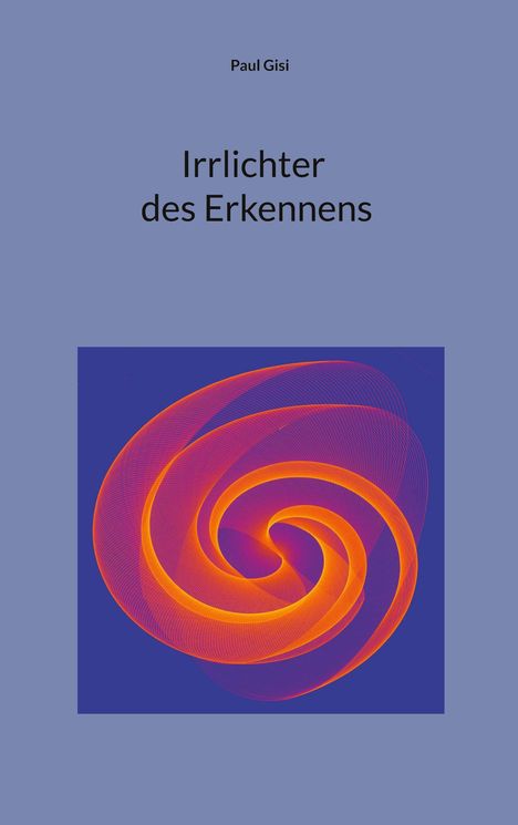 "Irrlichter des Erkennens" von Paul Gisi. Illustration: orange Spirale auf dunkelblauem Hintergrund.