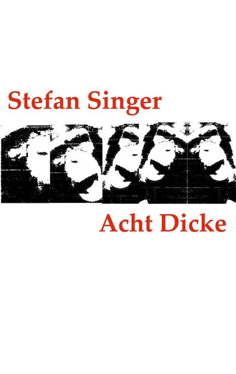 Text: "Stefan Singer, Acht Dicke". Schwarz-weiße abstrakte Grafik von Gesichtern.