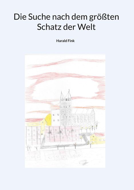Text: "Die Suche nach dem größten Schatz der Welt" und "Harald Fink". Illustration: Gebäude mit Türmen, Bäume und Wasser.