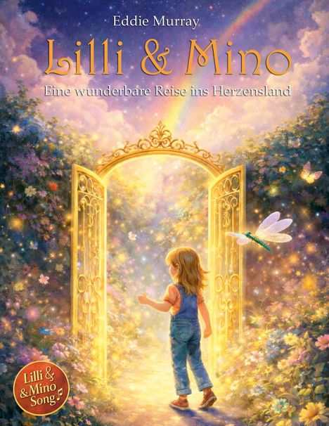 Text: "Lilli & Mino: Eine wunderbare Reise ins Herzensland" von Eddie Murray. Illustration: Ein Kind vor einem goldenen Tor, umgeben von Blumen und Glühwürmchen. Eine Libelle schwebt nahe.