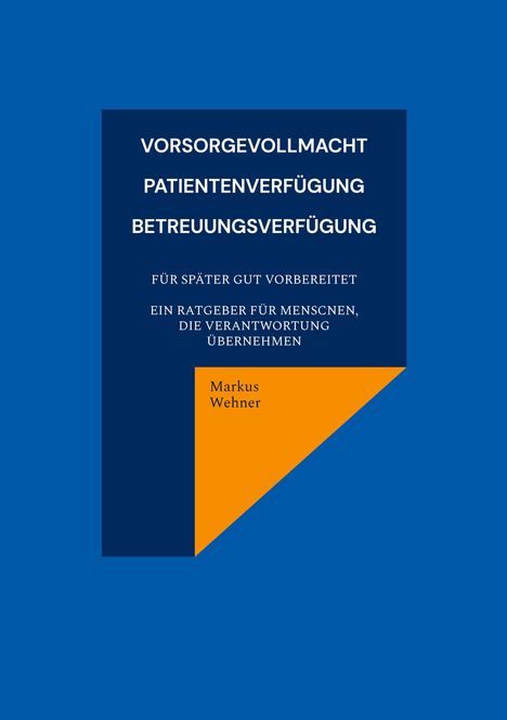 "Vorsorgevollmacht Patientenverfügung Betreuungsverfügung" in Weiß auf Blau; Name "Markus Wehner" in Orange.