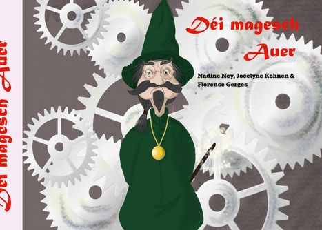 „Déi magesch Auer“. Illustration eines Zauberers mit grünem Hut vor Zahnrädern, hält einen Stab.