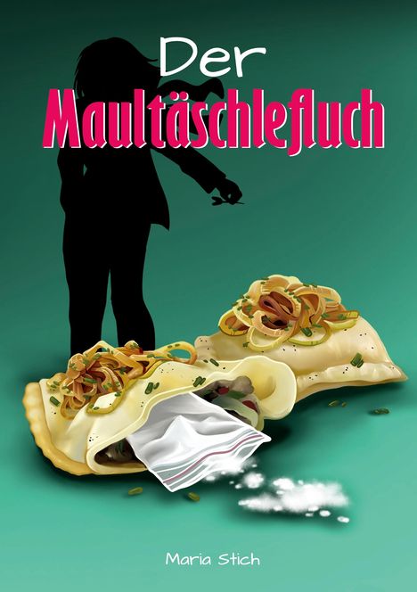 Text: "Der Maultäschlefluch", "Maria Stich". Illustration: Silhouette, riesige Maultaschen mit Zwiebeln, Tüte, weißes Pulver.
