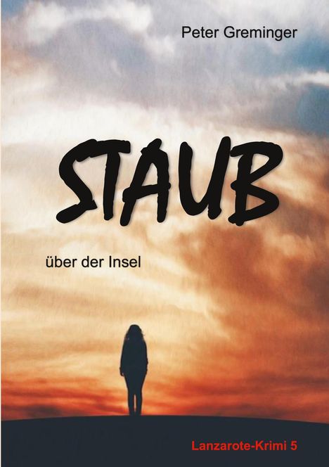 Buchcover mit Text: „Peter Greminger“, „STAUB über der Insel“, „Lanzarote-Krimi 5“. Silhouette vor dramatischem Himmel.