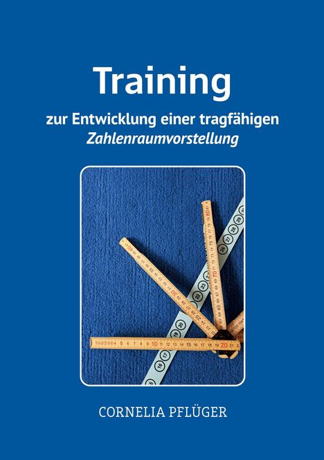 "Training zur Entwicklung einer tragfähigen Zahlenraumvorstellung." Lineale auf blauem Hintergrund. Cornelia Pflüger.