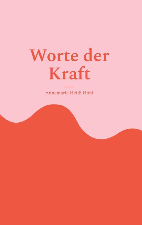 „Worte der Kraft“, Annemarie Heidi Hohl. Wellenförmige Farbübergänge in Rosa und Rot.