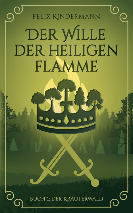 "Der Wille der Heiligen Flamme, Buch 1: Der Kräuterwald" oben und unten. Waldsilhouette mit Krone und Schwertern.