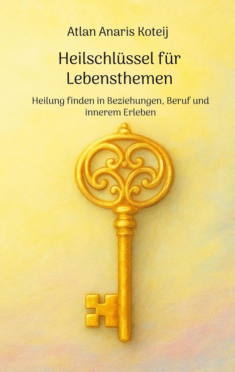 Atlan Anaris Koteij: Heilschlüssel für Lebensthemen, Buch