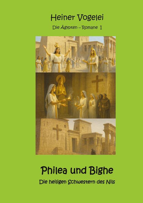 Heiner Vogelei. Die Ägypten-Romane I. Philea und Bighe. Die heiligen Schwestern des Nils. Gemälde mit ägyptischem Motiv.
