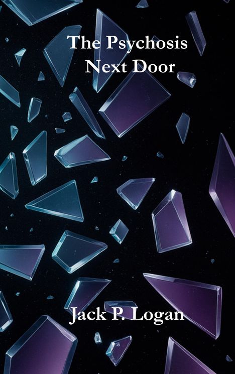 Jack P. Logan: The Psychosis Next Door, Buch