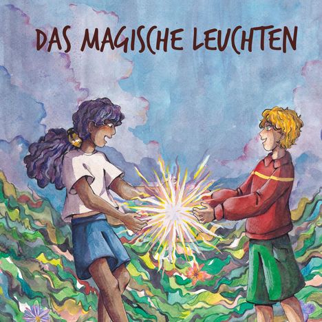 "DAS MAGISCHE LEUCHTEN" in einer Illustration: Zwei Kinder berühren eine leuchtende Energie, umgeben von bunten Wolken und Blumen.