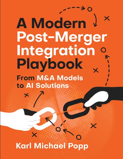 "A Modern Post-Merger Integration Playbook. From M&A Models to AI Solutions. Karl Michael Popp." Zwei Hände mit Kettenglied.