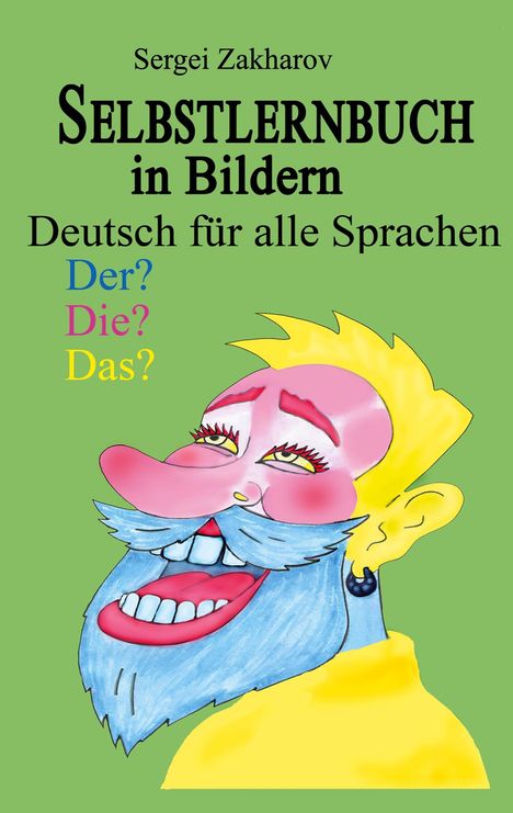 Illustration: "Selbstlernbuch in Bildern", "Deutsch für alle Sprachen". Fröhlicher Mann mit blauem Bart und gelbem Haar.