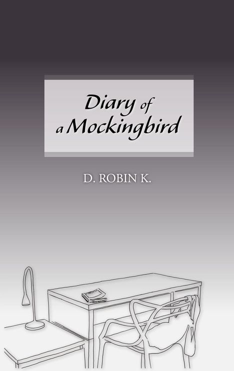 „Diary of a Mockingbird“ und „D. ROBIN K.“ sind in der Mitte. Zeichnung: Tisch mit Lampe, Stuhl und Buch.