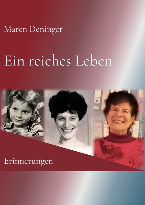 Maren Deninger: Ein reiches Leben – Erinnerungen. Drei Fotos einer Frau in verschiedenen Lebensphasen auf rotem Hintergrund.