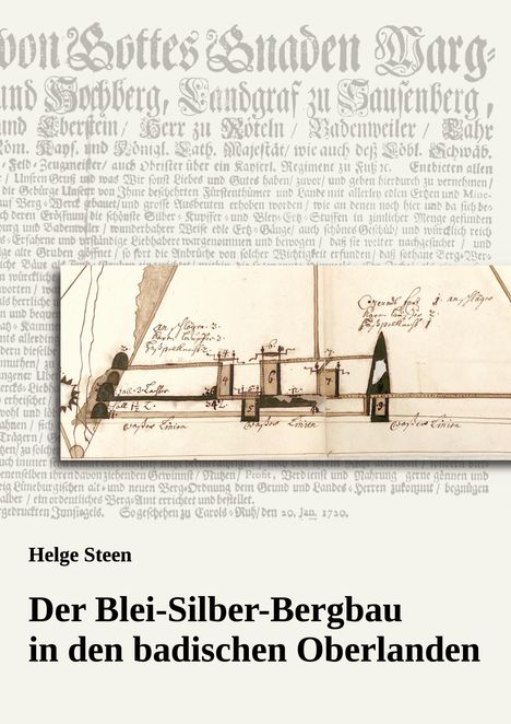 "Der Blei-Silber-Bergbau in den badischen Oberlanden" von Helge Steen. Hintergrundtext in altmodischer Schrift. Zeichnung einer Mine.