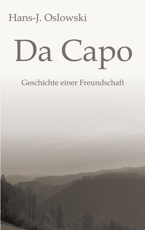Buchtitel "Da Capo" von Hans-J. Oslowski. Untertitel: "Geschichte einer Freundschaft". Montanes Landschaftsbild.