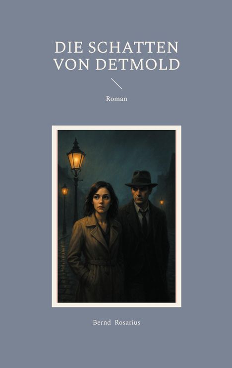 "DIE SCHATTEN VON DETMOLD. Roman. Bernd Rosarius." Illustration: Zwei Personen in Mänteln unter Straßenlaternen.