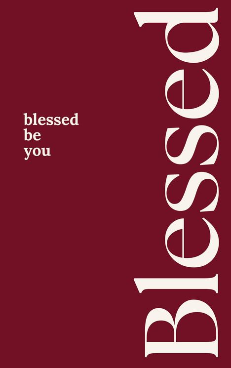 Text: „blessed be you“. Großes senkrechtes „Blessed“. Dunkelrote Hintergrundillustration, weiße Schrift.