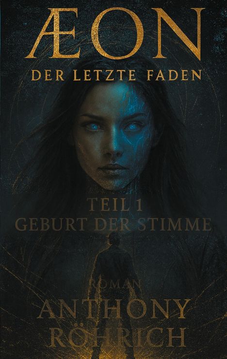 Text: "Æon: Der letzte Faden", "Teil 1: Geburt der Stimme", "Anthony Röhrich". Illustration: Frau mit leuchtend blauen Augen.
