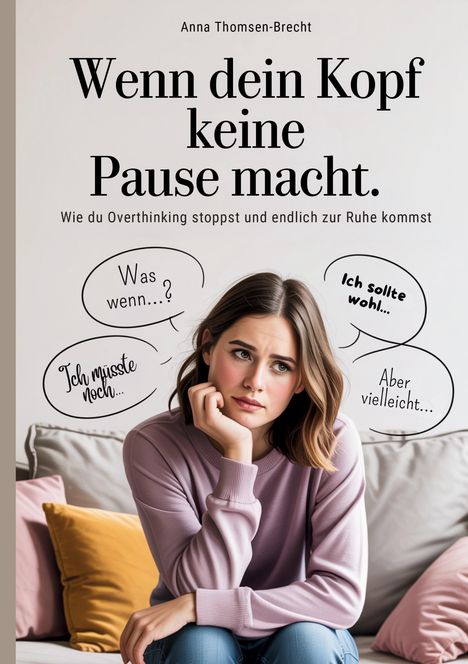 Text: "Wenn dein Kopf keine Pause macht. Wie du Overthinking stoppst und endlich zur Ruhe kommst". Frau wirkt nachdenklich.