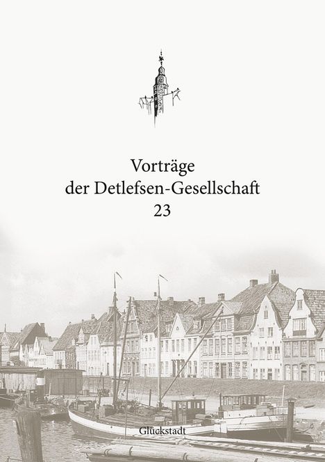 "Vorträge der Detlefsen-Gesellschaft 23" über historische Hafenszene mit Fachwerkhäusern und alten Booten.