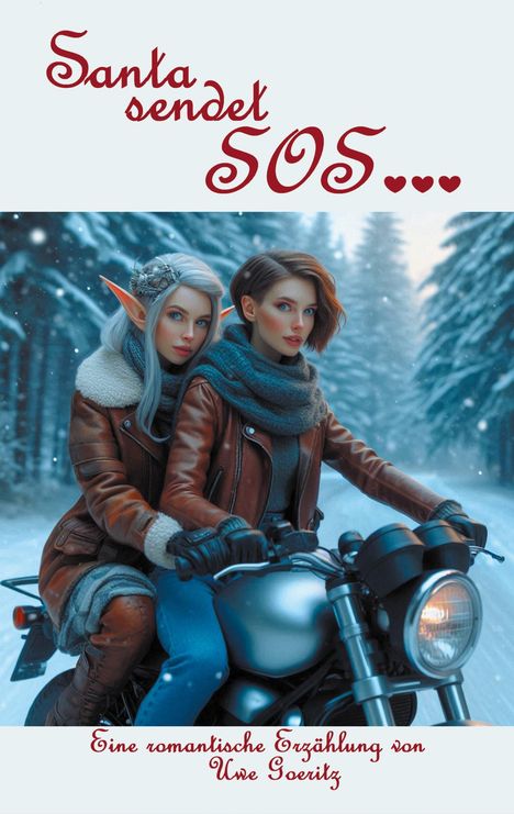 "Santa sendet SOS..." und "Eine romantische Erzählung von Uwe Goeritz". Zwei Frauen auf einem Motorrad im verschneiten Wald.