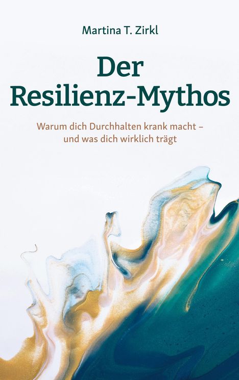 "Der Resilienz-Mythos" von Martina T. Zirkl. Abstraktes Design mit fließenden Blau- und Goldtönen.