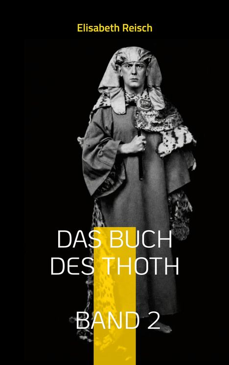 "Elisabeth Reisch; DAS BUCH DES THOTH BAND 2." Eine historische Figur in ritueller Kleidung mit Kopfbedeckung und Stab.