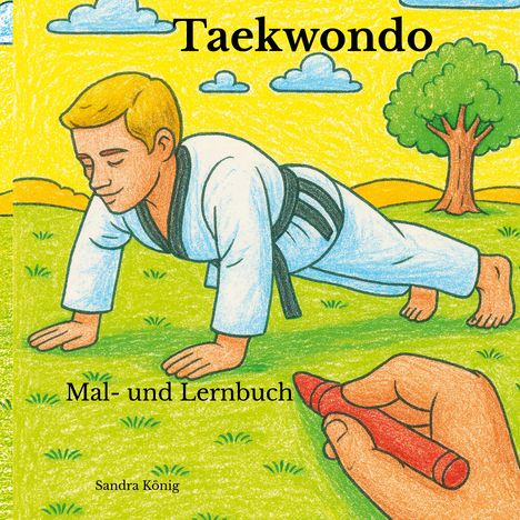 Text: "Taekwondo", "Mal- und Lernbuch", "Sandra König". Illustration: Ein Mann in weißer Kampfkunstkleidung macht Liegestütze.