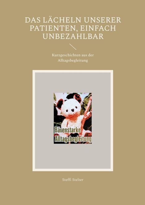 Titel: "Das Lächeln unserer Patienten, einfach unbezahlbar". Bild: Ein weißer Bär mit Text "Bärenstarke Alltagsbegleitung". Autor: Steffi Stelter.