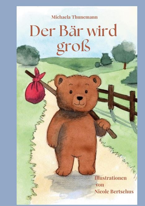 „Der Bär wird groß“, Michaela Thunemann. Illustration: Ein lächelnder Bär mit rotem Bündel auf einem Pfad.