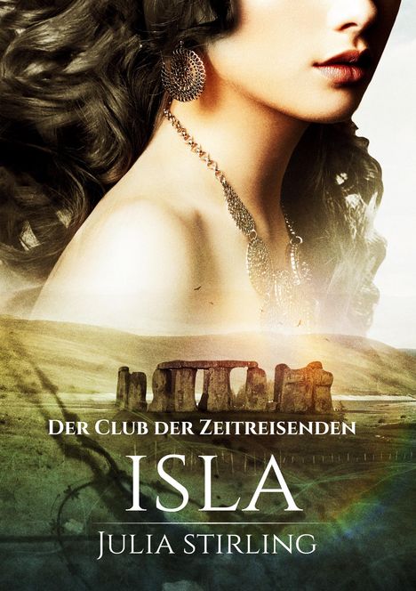 „Der Club der Zeitreisenden: Isla“ von Julia Stirling. Eine Frau mit Locken, großem Ohrring vor Landschaft mit Steinkreis.