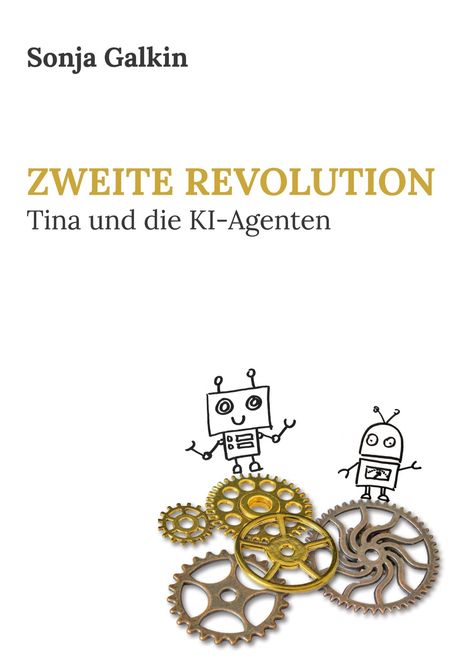 Titel: "ZWEITE REVOLUTION: Tina und die KI-Agenten" von Sonja Galkin. Zwei gezeichnete Roboter und Zahnräder.