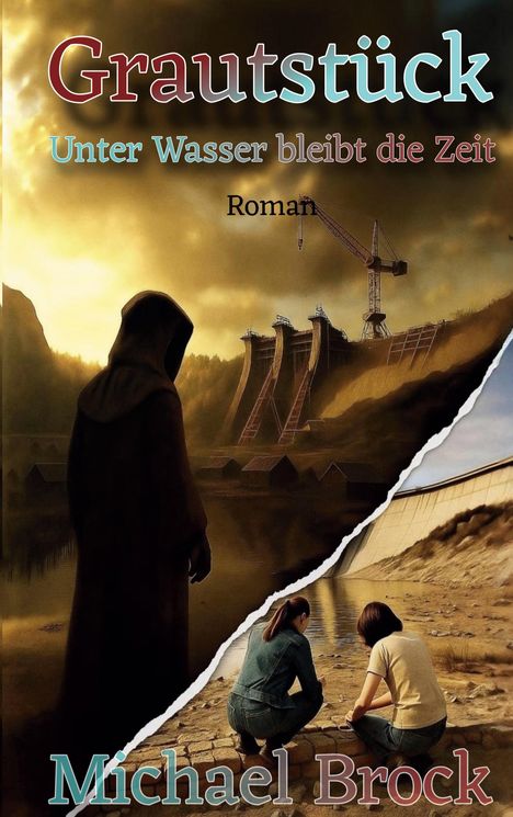 Titel: "Graustück". Untertitel: "Unter Wasser bleibt die Zeit". Autor: "Michael Brock". Illustration: Gestalt vor Staudamm.