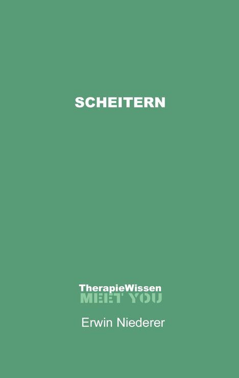"SCHEITERN" in großer Schrift oben, darunter "TherapieWissen MEET YOU" und ganz unten "Erwin Niederer" auf grünem Hintergrund.