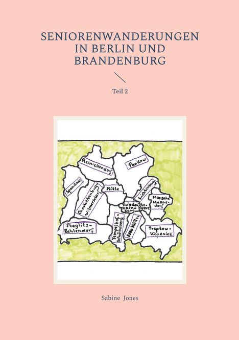 „SENIORENWANDERUNGEN IN BERLIN UND BRANDENBURG, Teil 2“. Illustration einer Berlin-Karte mit Bezirkenamen.